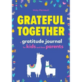 Grateful Together: A Gratitude Journal for Kids and Their Parents