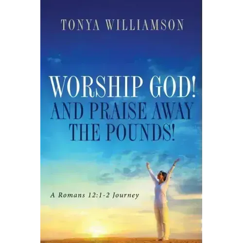 Worship God! and Praise Away the Pounds