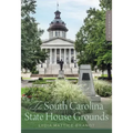 The South Carolina State House Grounds: A Guidebook