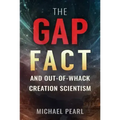 The Gap Fact and Out-Of-Whack Creation Scientism