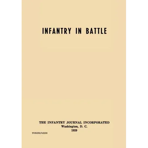 Infantry in Battle - The Infantry Journal Incorporated, Washington D.C., 1939
