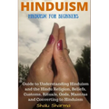 Hinduism: Hinduism for Beginners: Guide to Understanding Hinduism and the Hindu Religion, Beliefs, Customs, Rituals, Gods, Mantr