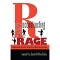 Reconstructing Rage: Transformative Reentry in the Era of Mass Incarceration