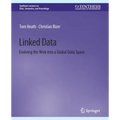 Linked Data: Evolving the Web Into a Global Data Space
