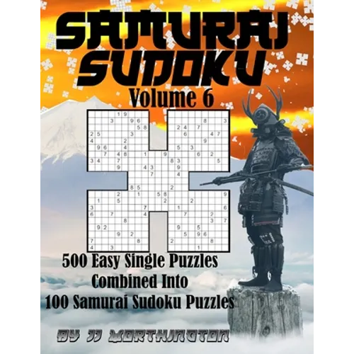 Sudoku Samurai Puzzles Large Print for Adults and Kids Very Easy and Easy Volume 6: 250 Very Easy and 250 Easy Individual Puzzles Combined Into 100 Sa