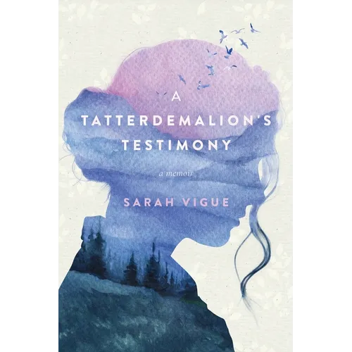 A Tatterdemalion's Testimony: One Woman's Story of Surviving Trauma to Discover Faith and Redemption