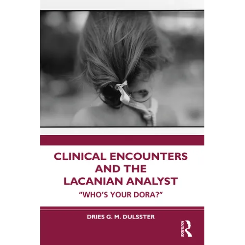 Clinical Encounters and the Lacanian Analyst: "Who's your Dora?"