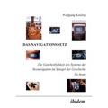 Das Navigationsnetz. Die Ganzheitlichkeit des Systems der Seenavigation im Spiegel der Geschichte bis heute
