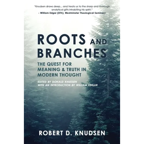 Roots and Branches: The Quest For Meaning And Truth In Modern Thought