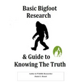 Basic Bigfoot Research & Guide to Knowing The Truth