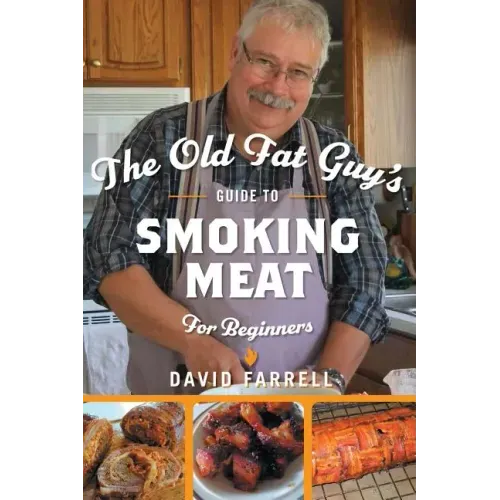 The Old Fat Guy's Guide to Smoking Meat for Beginners