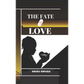 The Fate of Love: {A Play}