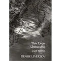 This Great Unknowing: Last Poems