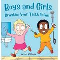 Boys and Girls Brushing Your Teeth Is Fun: A Rhyming Children's Hygiene Book How to Brush Your Teeth