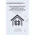 The Scandal of White Complicity in US Hyper-Incarceration: A Nonviolent Spirituality of White Resistance