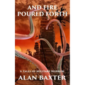 And Fire Poured Forth: 6 Tales of Military Horror