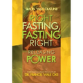 Right Fasting, Fasting Right: Releasing the Power