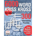 6000 Words Kriss Kross for Adults: 300 Interesting Puzzles, Easy, medium and hard levels