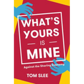 What's Yours Is Mine: Against the Sharing Economy