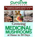 Growing Medicinal Mushrooms At Home The Easy Way: The Simplest & Cheapest Way To Grow Medicinal Mushrooms At Home Even If You Have Never Grown Anythin