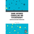 Shame-informed Counselling and Psychotherapy: Eastern and Western Perspectives
