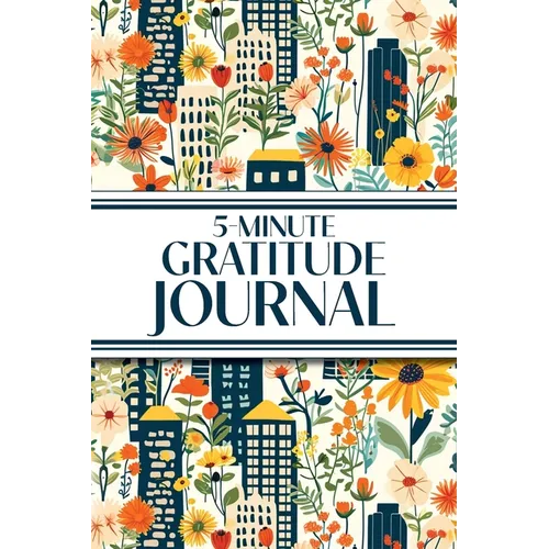 5-Minute Gratitude Journal (Blue Cityscape with Yellow Sunflowers & Wildflowers): 6"x9" Guided Gratitude Journal with Five 1-Minute Daily Prompts, Mot
