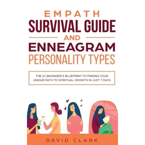 Empath Survival Guide And Enneagram Personality Types: The #1 Beginner's Blueprint to Finding Your Unique Path to Spiritual Growth in Just 7 Days