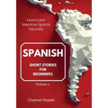 Spanish Short Stories for Beginners: Learn Latin American Spanish Naturally