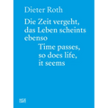 Dieter Roth: Time Passes, So Does Life, It Seems