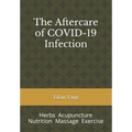 The Aftercare of COVID-19 Infection: Herbs Acupuncture Nutrition Massage Exercise