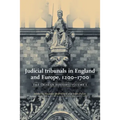 Judicial Tribunals in England and Europe, 1200-1700: The Trial in History, Volume I