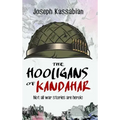 The Hooligans of Kandahar: Not All War Stories are Heroic