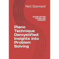 Piano Technique Demystified Second Edition Revised and Expanded: Insights into Problem Solving