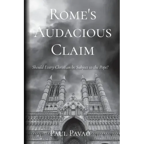 Rome's Audacious Claim: Should Every Christian Be Subject to the Pope?
