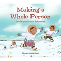 Making a Whole Person: Traditional Inuit Education: English Edition