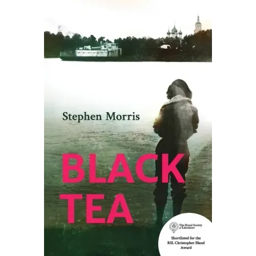 Black Tea: Shortlisted for the Royal Society of Literature Christopher Bland Award 2020