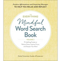 The Everything Mindful Word Search Book, Volume 2: 75 Uplifting Puzzles to Reduce Stress, Improve Focus, and Sharpen Your Mind