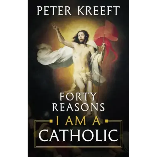 Forty Reasons I Am a Catholic