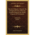 The City Without a Church; The Changed Life; Pax Vobiscum; Greatest Thing in the World; Program of Christianity: Addresses (1893)
