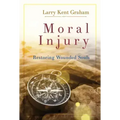 Moral Injury: Restoring Wounded Souls