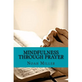 Mindfulness Through Prayer: Living in the Blessed Now