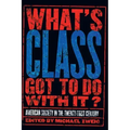 What's Class Got to Do with It?: American Society in the Twenty-First Century