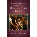 A Busy Parent's Guide to a Meaningful Lent