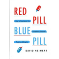 Red Pill, Blue Pill: How to Counteract the Conspiracy Theories That Are Killing Us