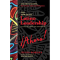 The Power of Latino Leadership, Second Edition, Revised and Updated: Culture, Inclusion, and Contribution