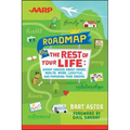 AARP Roadmap for the Rest of Your Life: Smart Choices about Money, Health, Work, Lifestyle ... and Pursuing Your Dreams