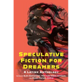 Speculative Fiction for Dreamers: A Latinx Anthology
