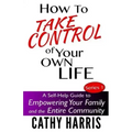 How To Take Control of Your Own Life: A Self-Help Guide to Empowering Your Family and the Entire Community