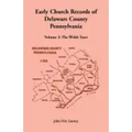 Early Church Records of Delaware County, Pennsylvania, Volume 3: The Welsh Tract