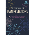 The Book of Manifestations: Practical Ways to Attract Your Deepest Desires